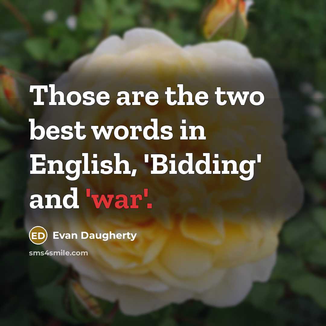 “Those are the two best words in English, 'Bidding' and…” quote by Evan Daugherty