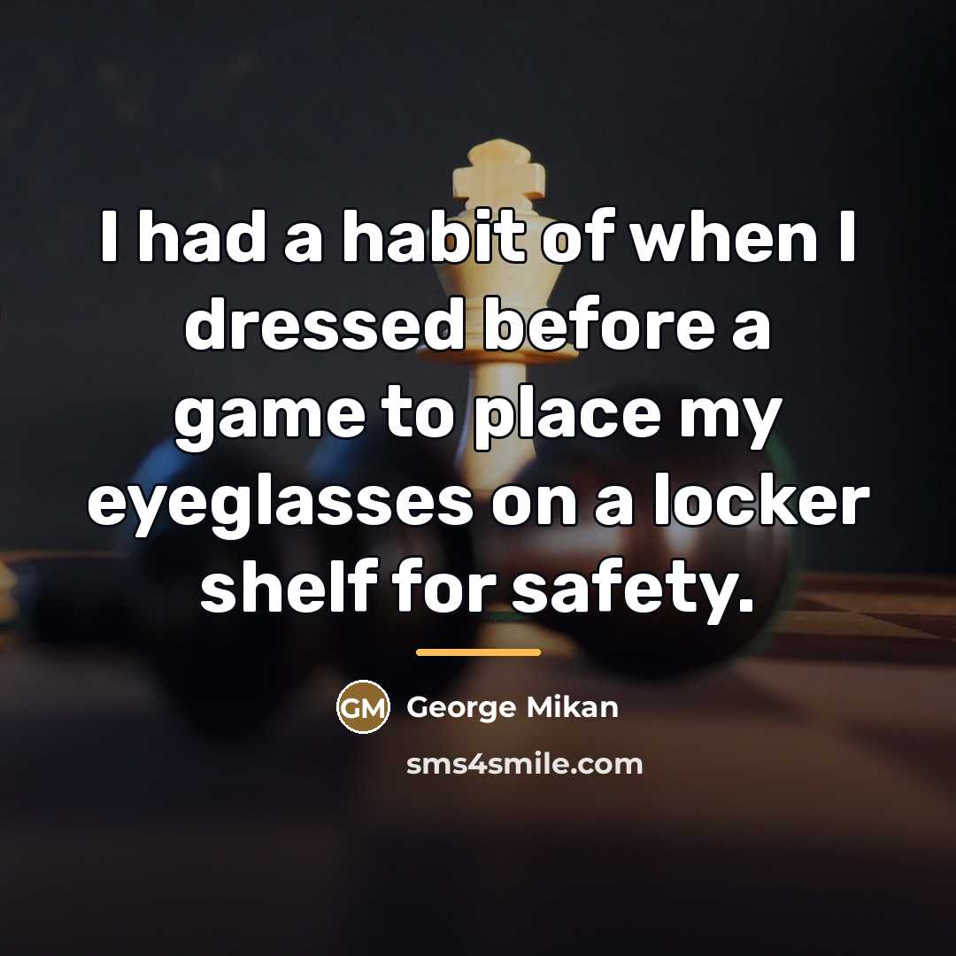 “I had a habit of when I dressed before a…” quote by George Mikan