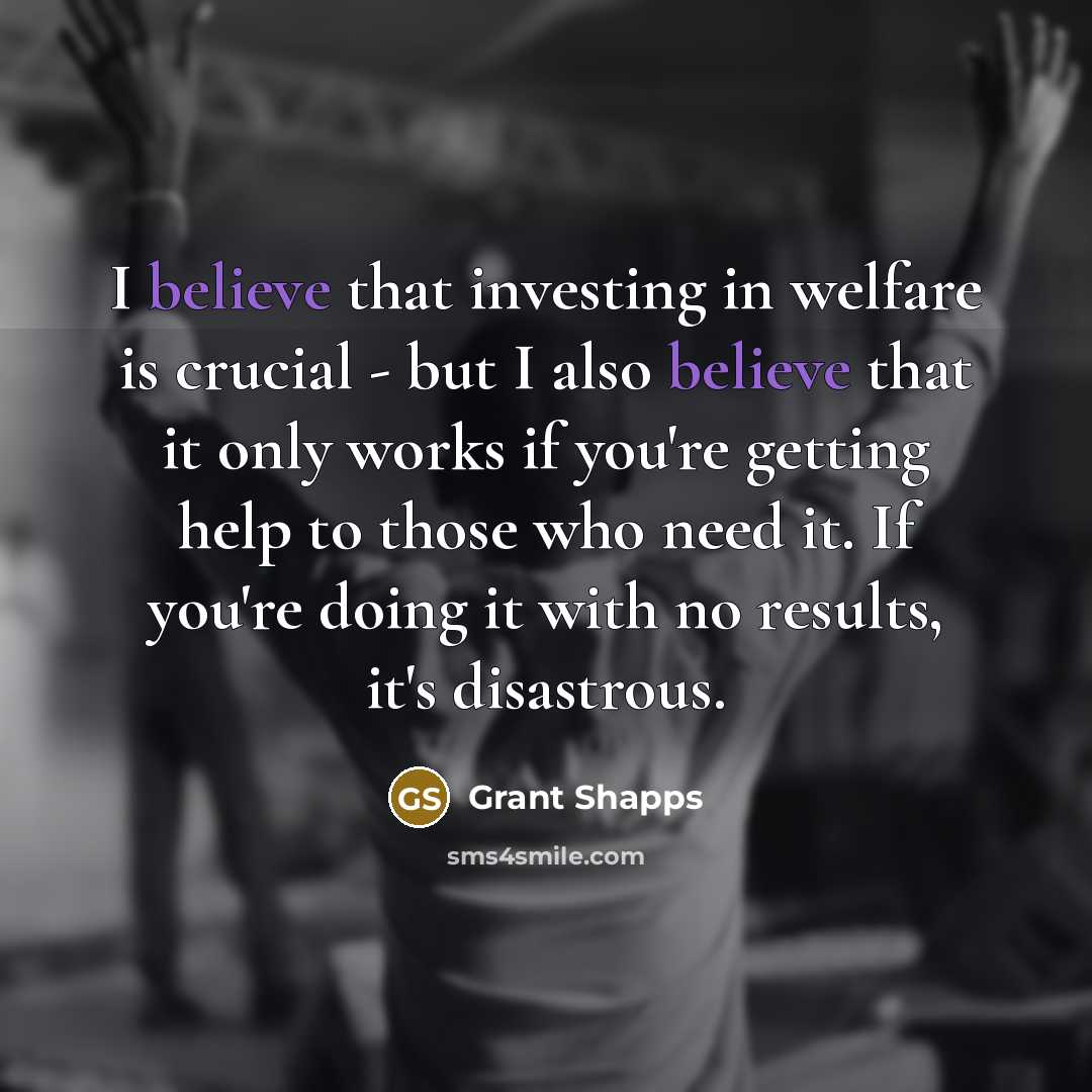 “I believe that investing in welfare is crucial - but…” quote by Grant Shapps