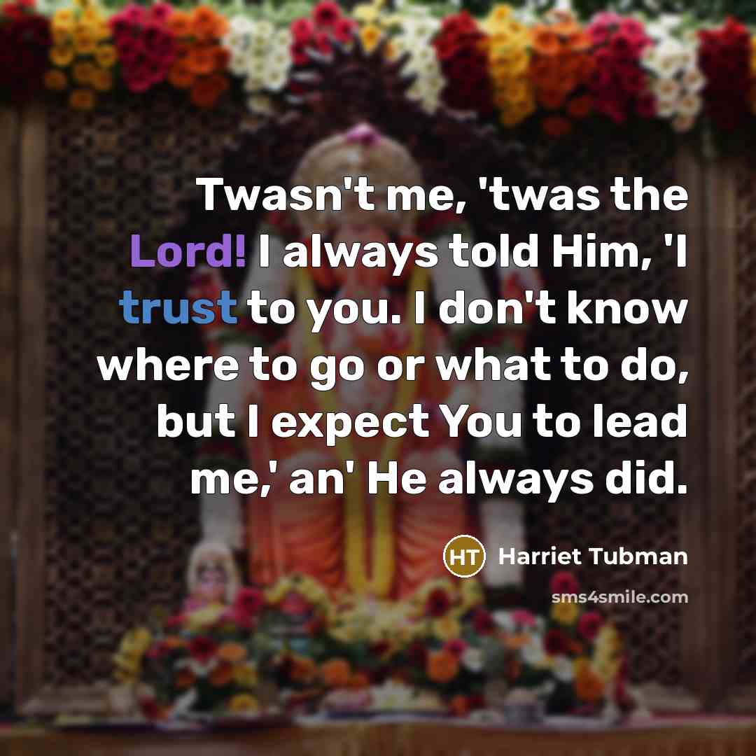 “Twasn't me, 'twas the Lord! I always told Him, 'I…” quote by Harriet Tubman