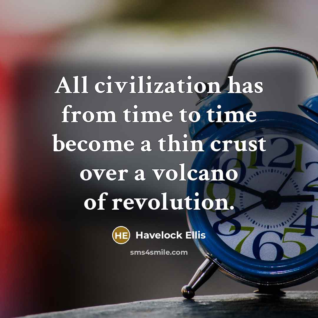 “All civilization has from time to time become a thin…” quote by Havelock Ellis