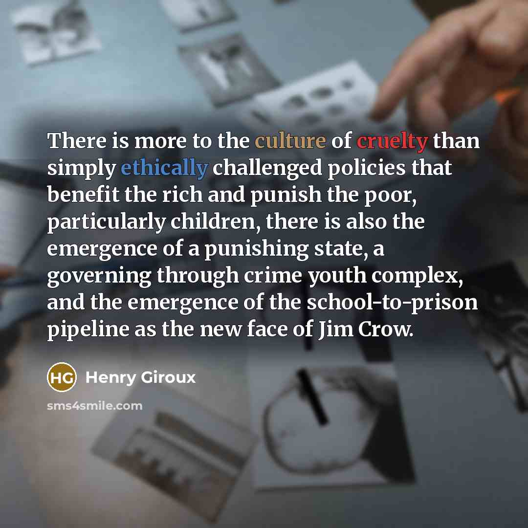 “There is more to the culture of cruelty than simply…” quote by Henry Giroux