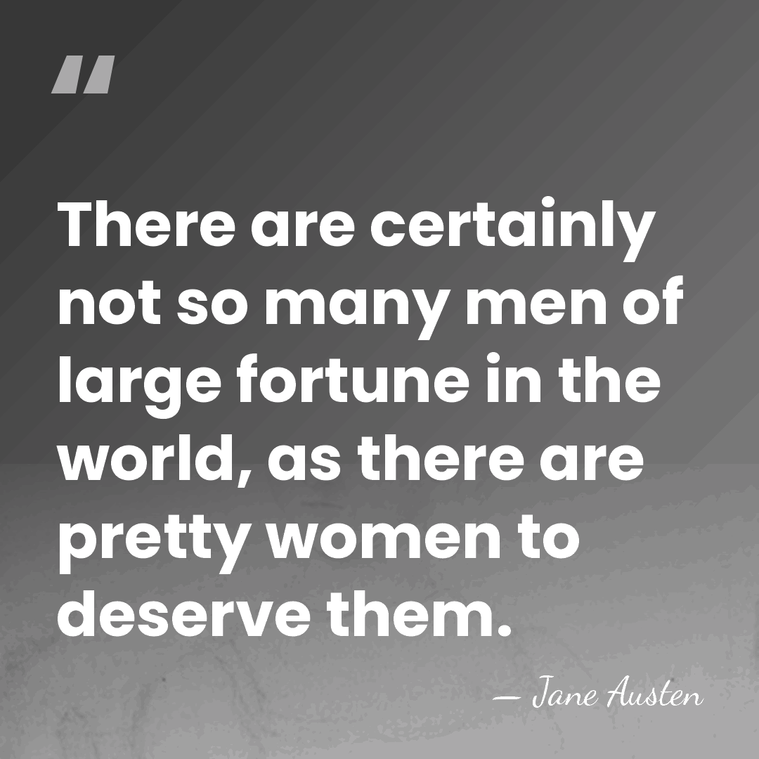 There are certainly not so many men of large fortune in the&hellip; - Jane Austen