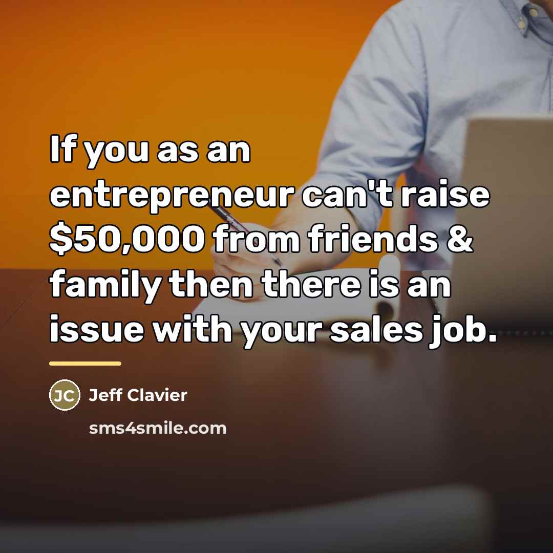 “If you as an entrepreneur can't raise $50,000 from friends…” quote by Jeff Clavier