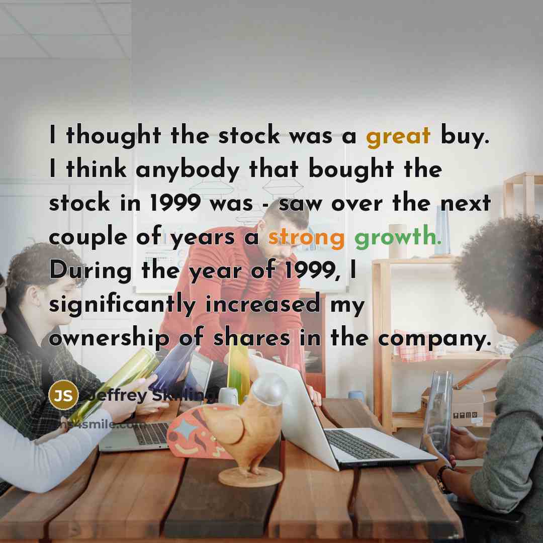 “I thought the stock was a great buy. I think…” quote by Jeffrey Skilling