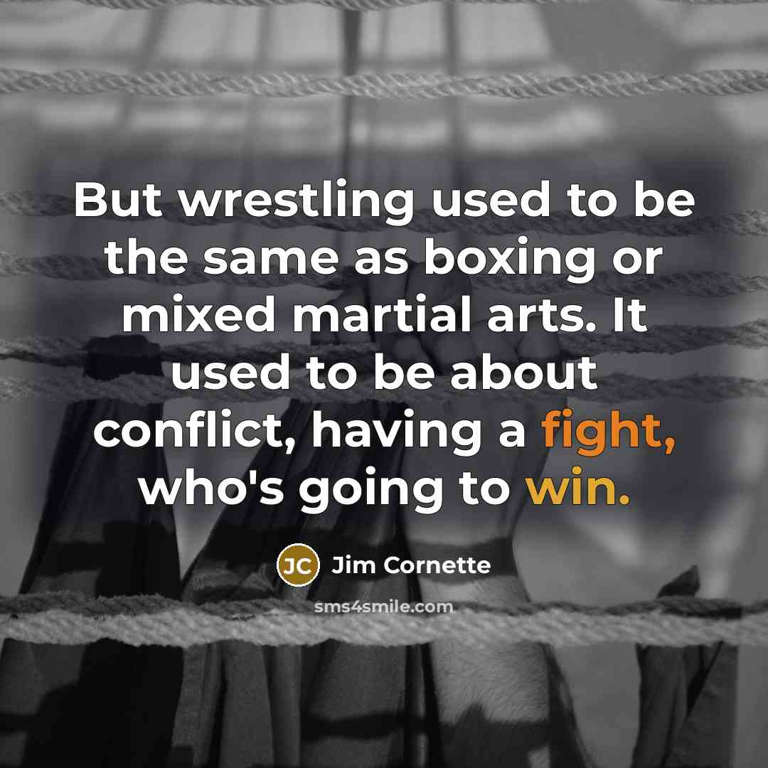 “But wrestling used to be the same as boxing or…” quote by Jim Cornette