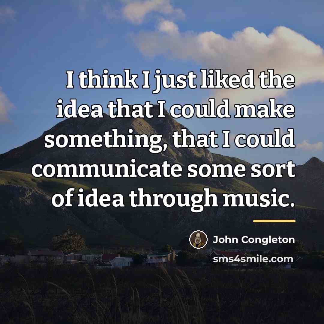 “I think I just liked the idea that I could…” quote by John Congleton