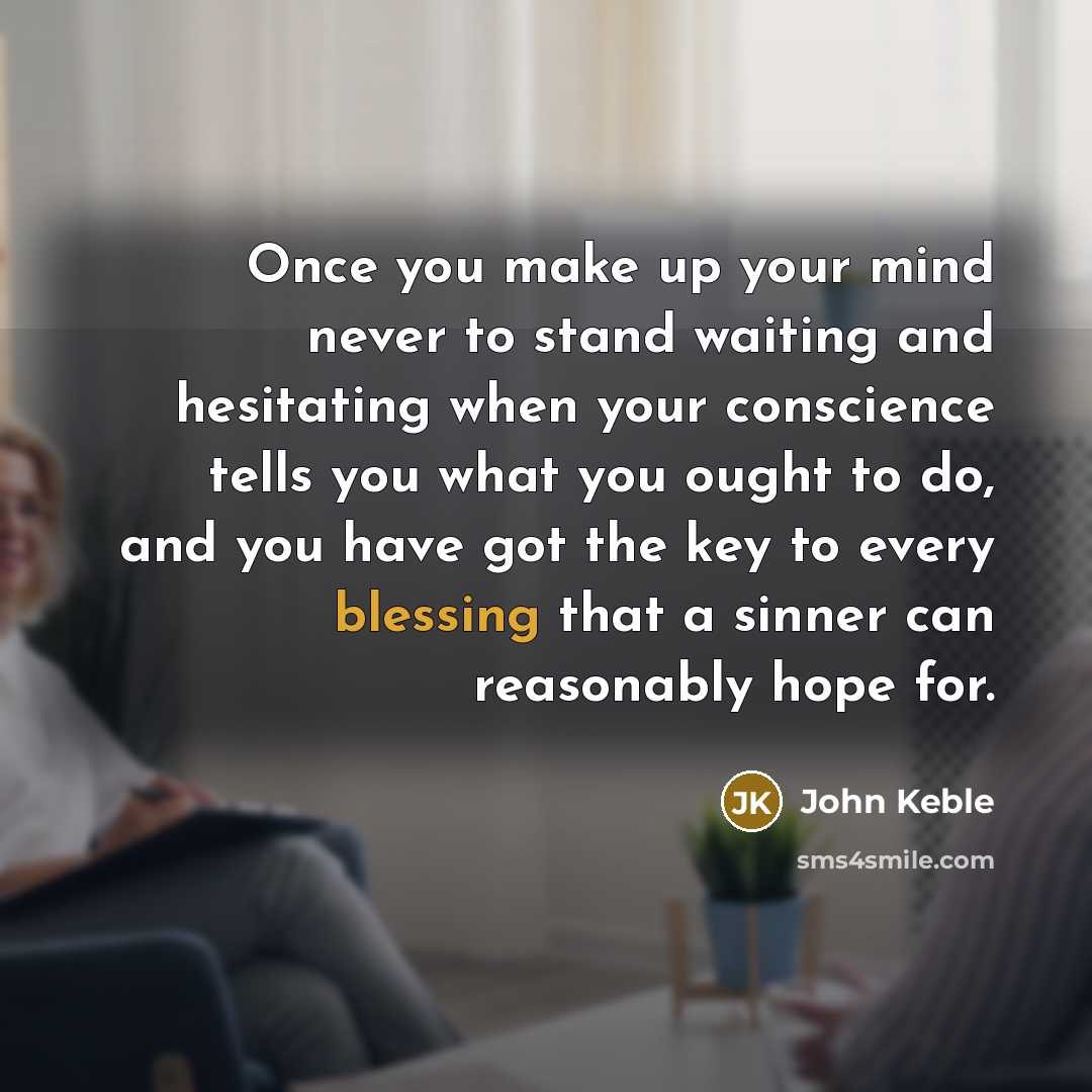 “Once you make up your mind never to stand waiting…” quote by John Keble