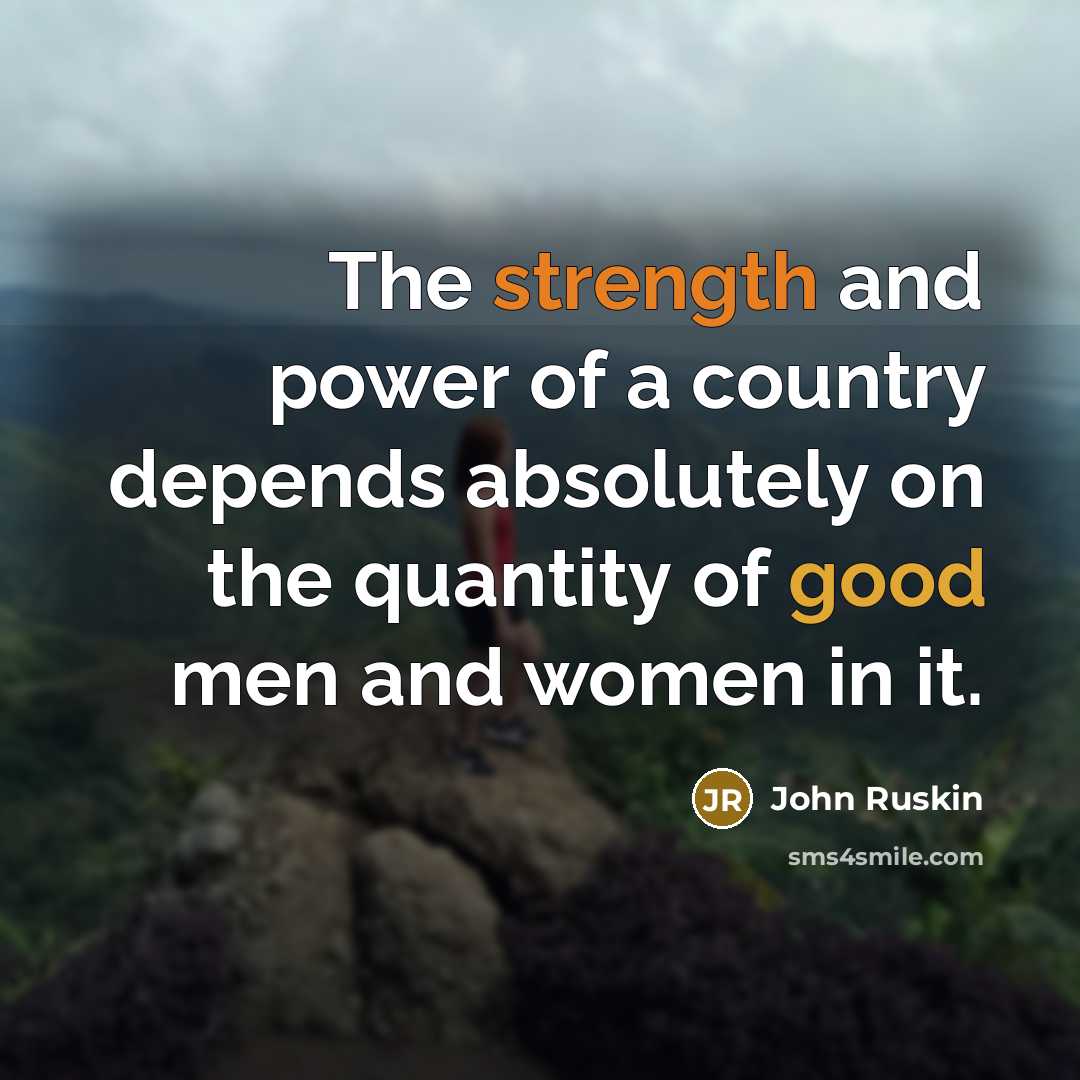 “The strength and power of a country depends absolutely on…” quote by John Ruskin