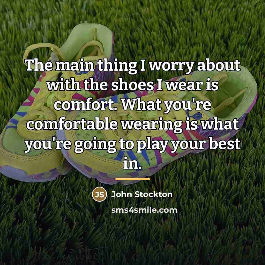 “The main thing I worry about with the shoes I…” quote by John Stockton