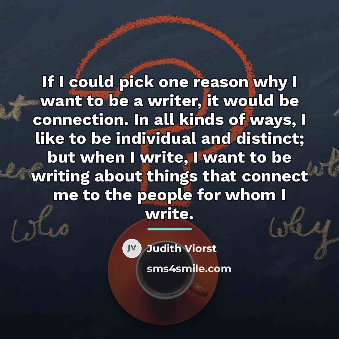 “If I could pick one reason why I want to…” quote by Judith Viorst