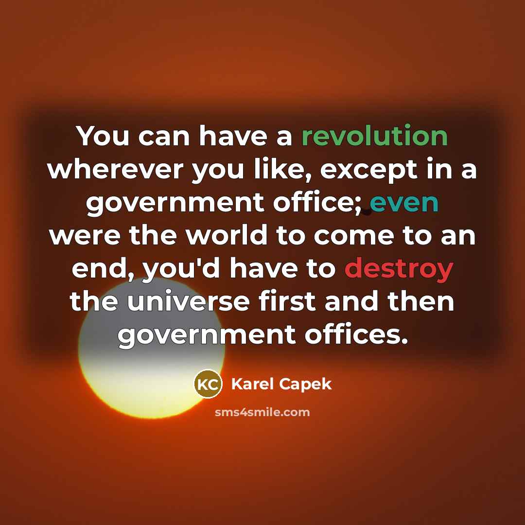 “You can have a revolution wherever you like, except in…” quote by Karel Capek