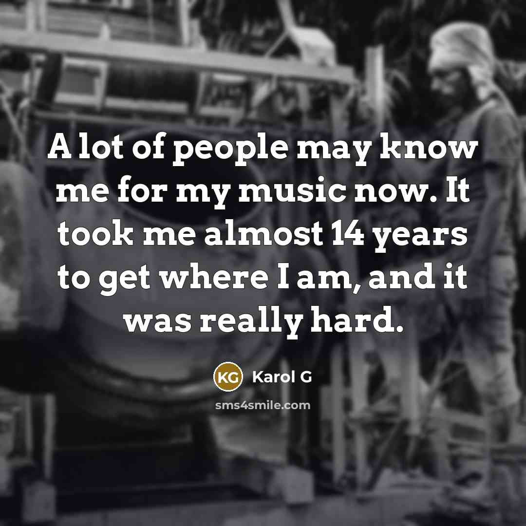 “A lot of people may know me for my music…” quote by Karol G
