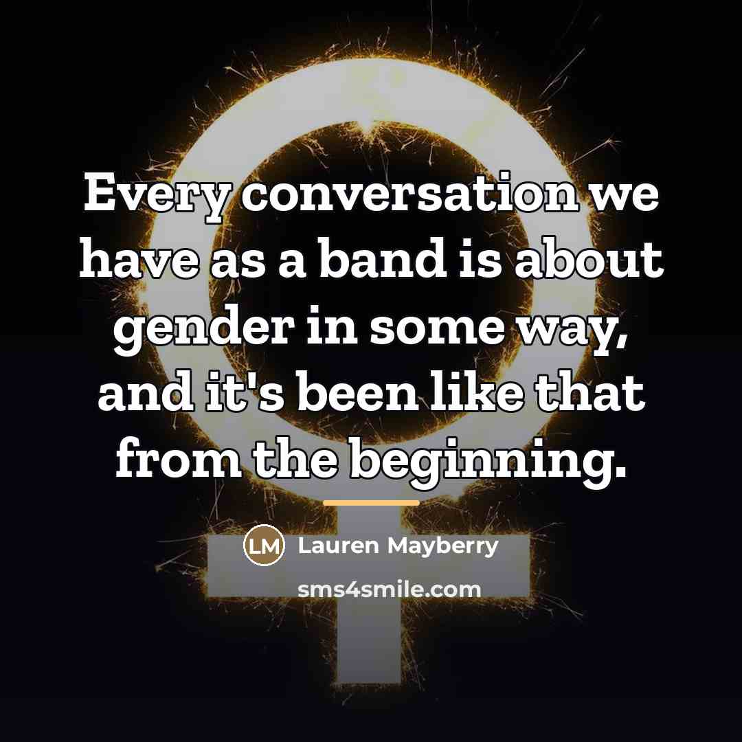 “Every conversation we have as a band is about gender…” quote by Lauren Mayberry