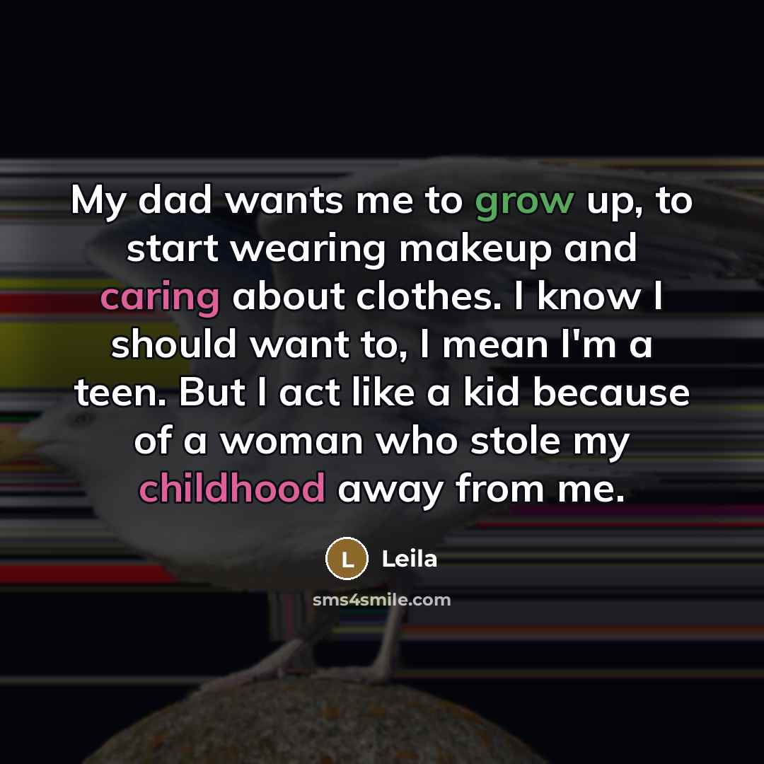 “My dad wants me to grow up, to start wearing…” quote by Leila