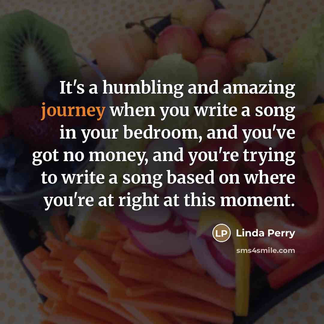 “It's a humbling and amazing journey when you write a…” quote by Linda Perry