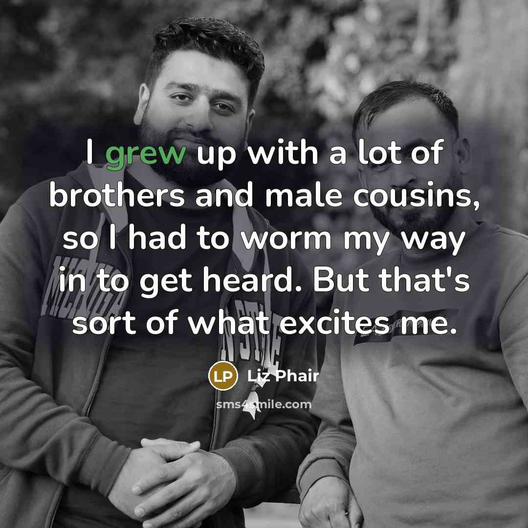 “I grew up with a lot of brothers and male…” quote by Liz Phair
