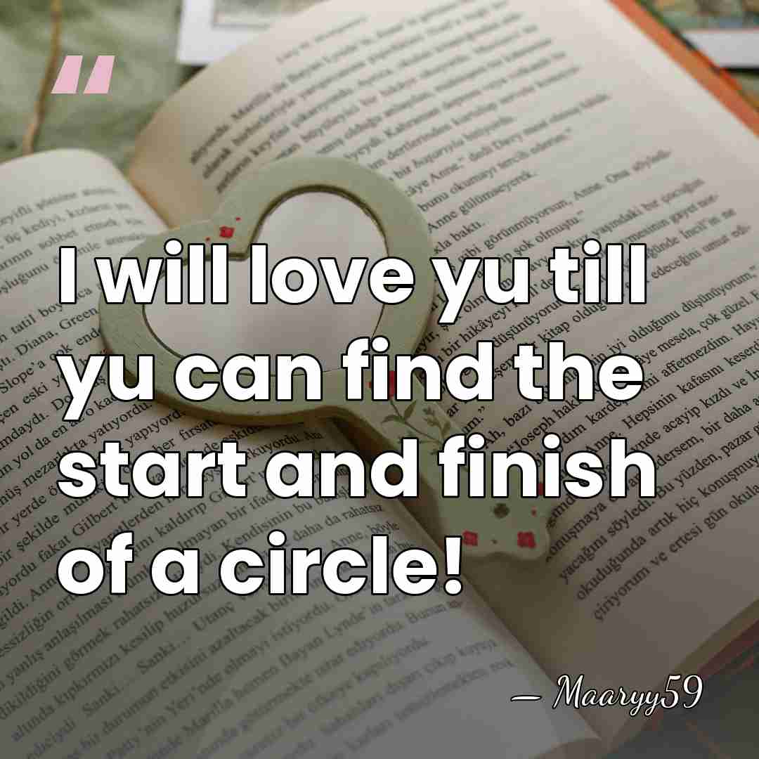 I will love yu till yu can find the start and finish&hellip; - Maaryy59