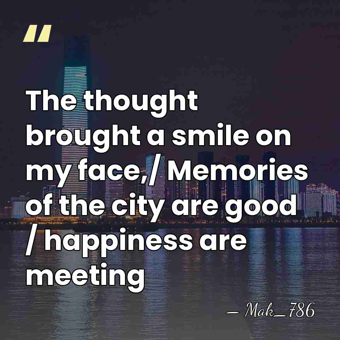 The thought brought a smile on my face,/ Memories of the city&hellip; - Mak_786