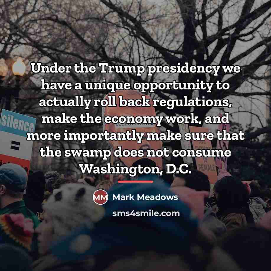 “Under the Trump presidency we have a unique opportunity to…” quote by Mark Meadows