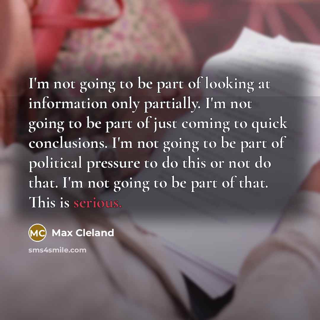 “I'm not going to be part of looking at information…” quote by Max Cleland