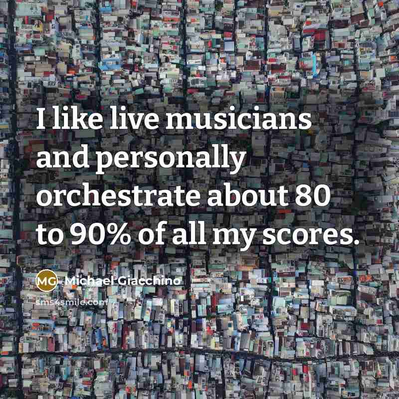 “I like live musicians and personally orchestrate about 80 to…” quote by Michael Giacchino