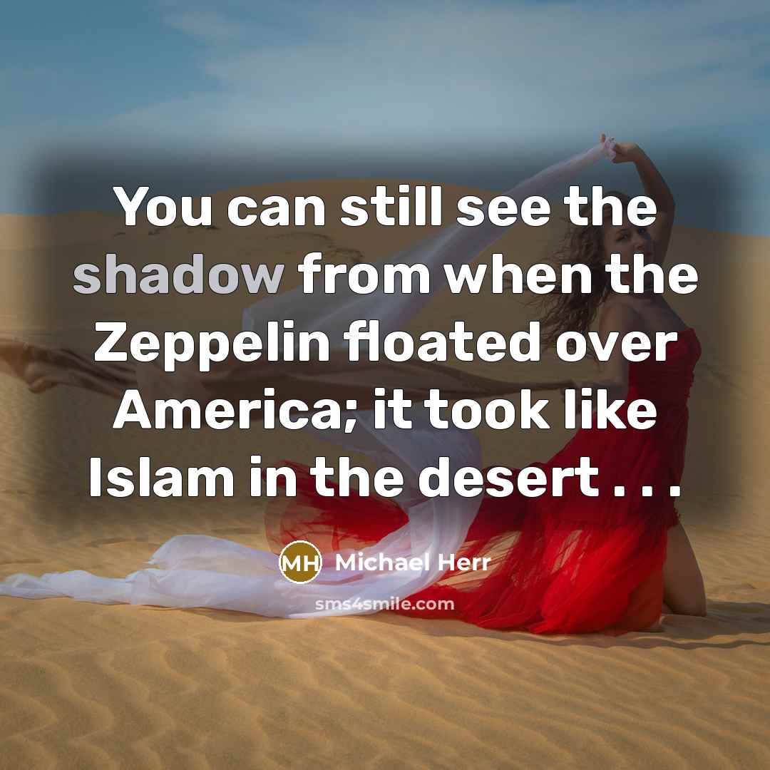 “You can still see the shadow from when the Zeppelin…” quote by Michael Herr