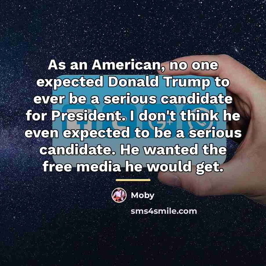 “As an American, no one expected Donald Trump to ever…” quote by Moby