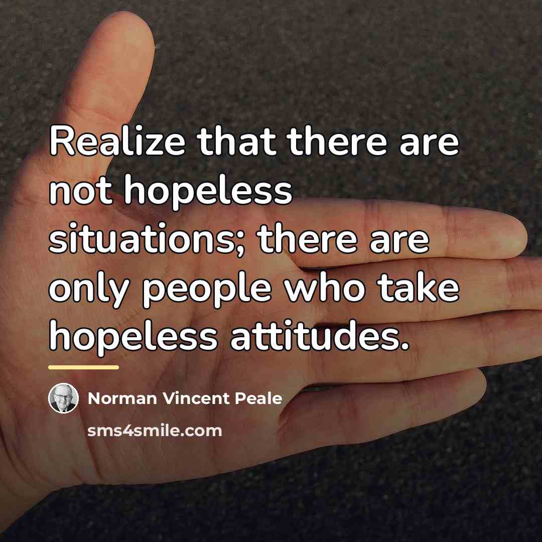 “Realize that there are not hopeless situations; there are only…” quote by Norman Vincent Peale