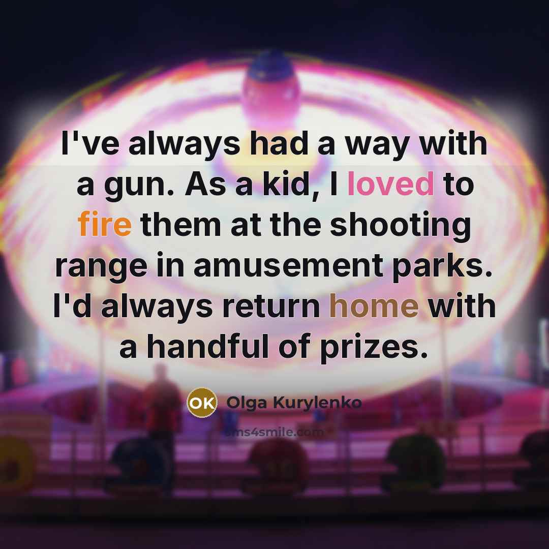“I've always had a way with a gun. As a…” quote by Olga Kurylenko