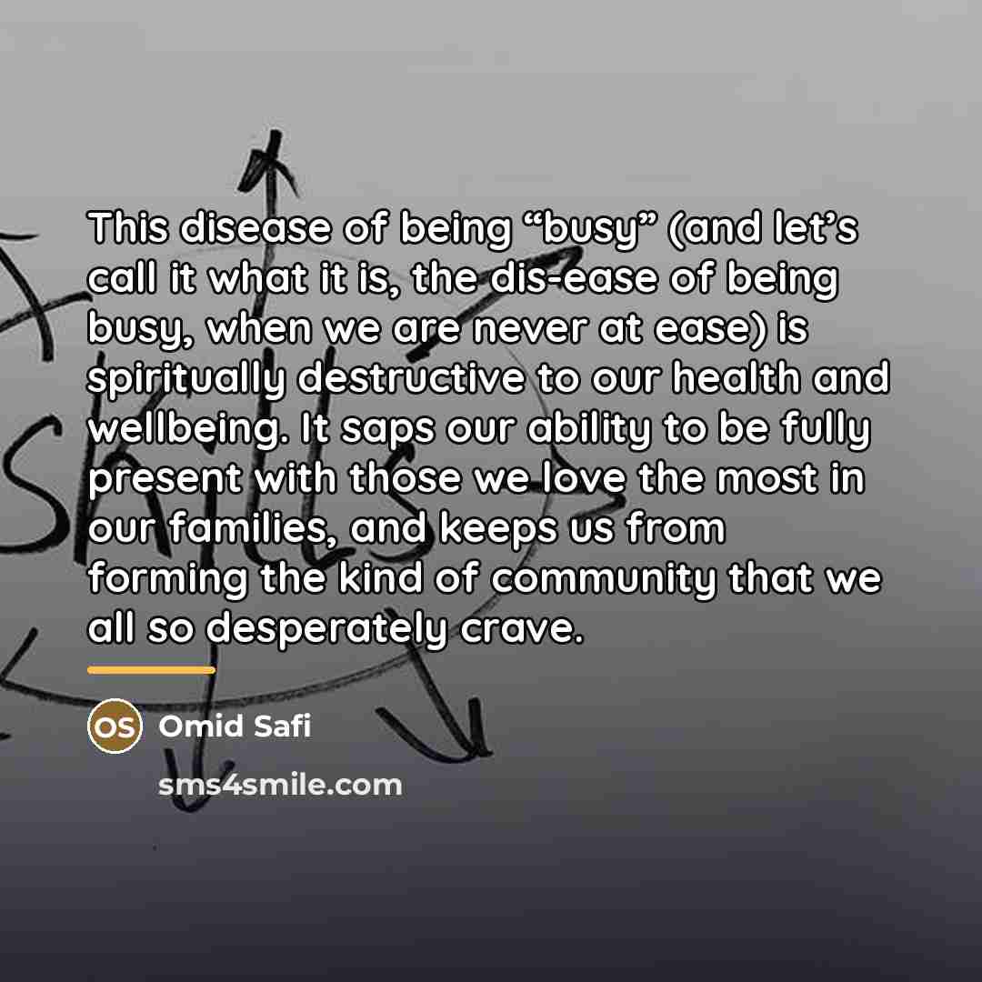 “This disease of being “busy” (and let’s call it what…” quote by Omid Safi