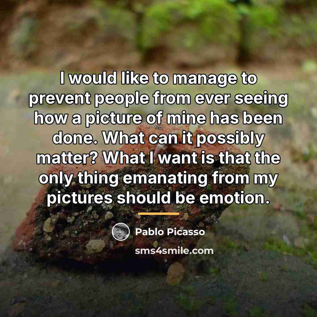 “I would like to manage to prevent people from ever…” quote by Pablo Picasso
