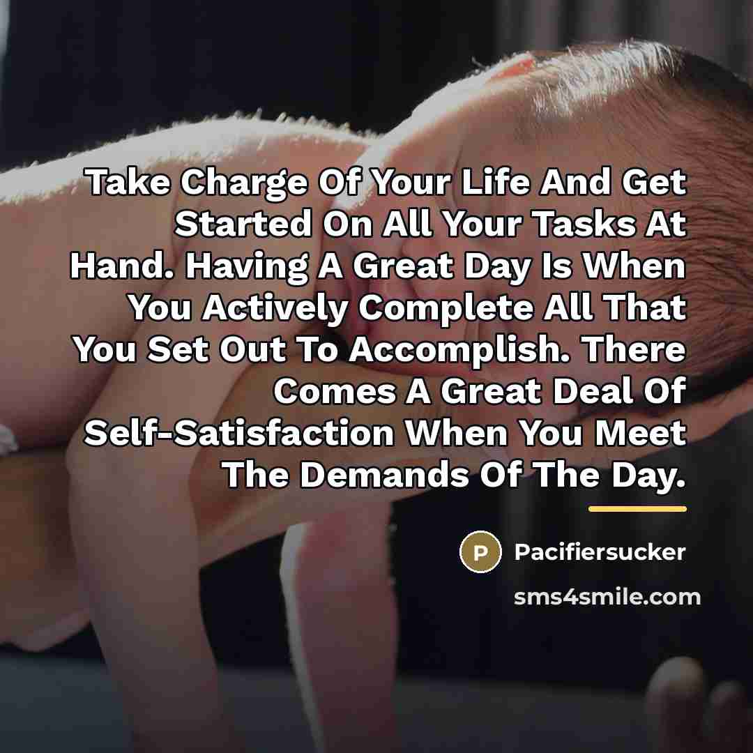 “Take Charge Of Your Life And Get Started On All…” quote by Pacifiersucker