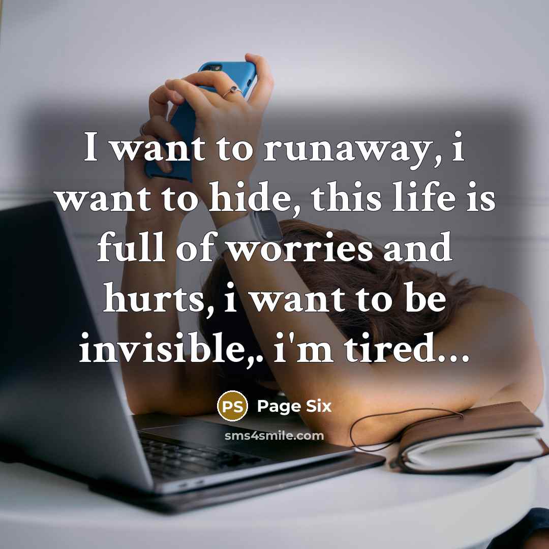 “I want to runaway, i want to hide, this life…” quote by Page Six