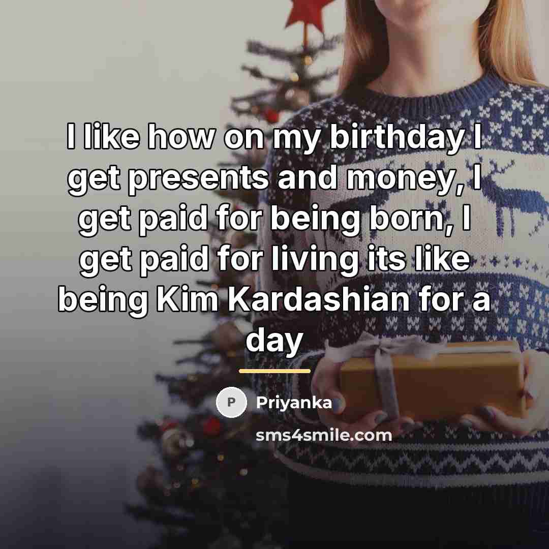 “I like how on my birthday I get presents and…” quote by Priyanka