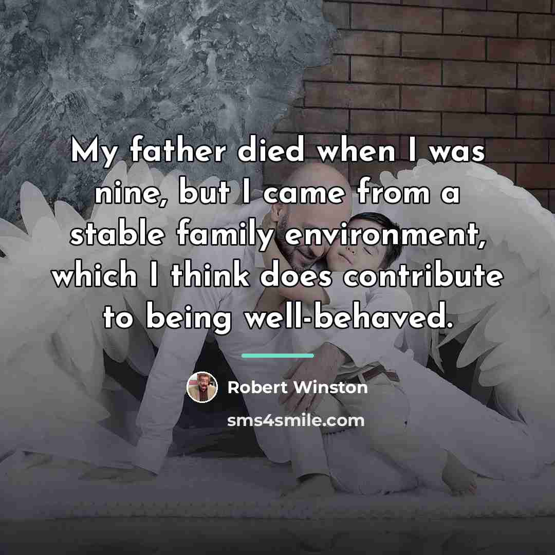 “My father died when I was nine, but I came…” quote by Robert Winston