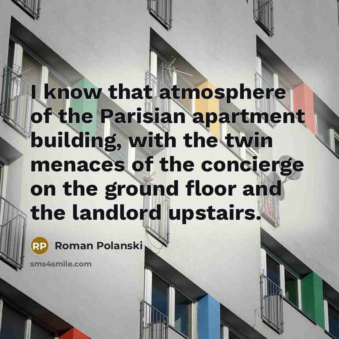 “I know that atmosphere of the Parisian apartment building, with…” quote by Roman Polanski
