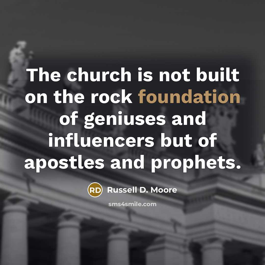 “The church is not built on the rock foundation of…” quote by Russell D. Moore