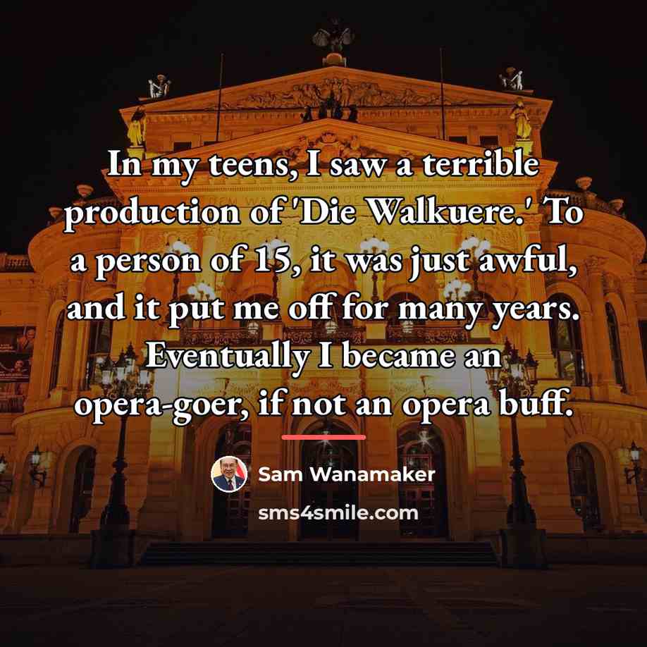 “In my teens, I saw a terrible production of 'Die…” quote by Sam Wanamaker