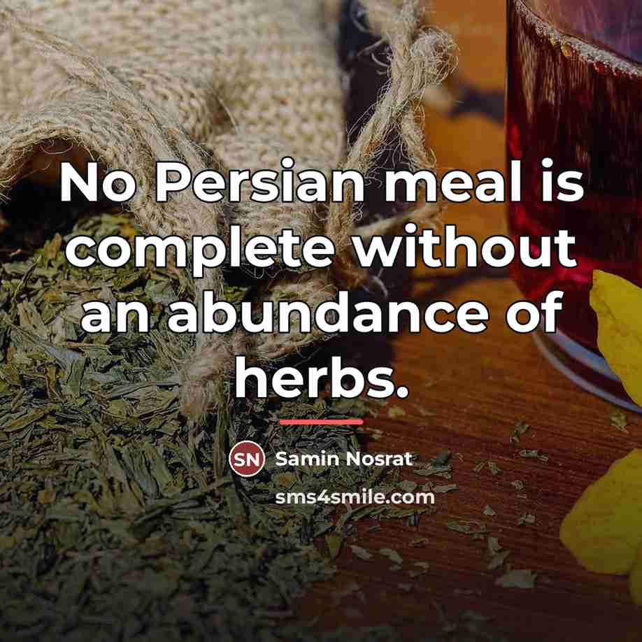 “No Persian meal is complete without an abundance of herbs.…” quote by Samin Nosrat