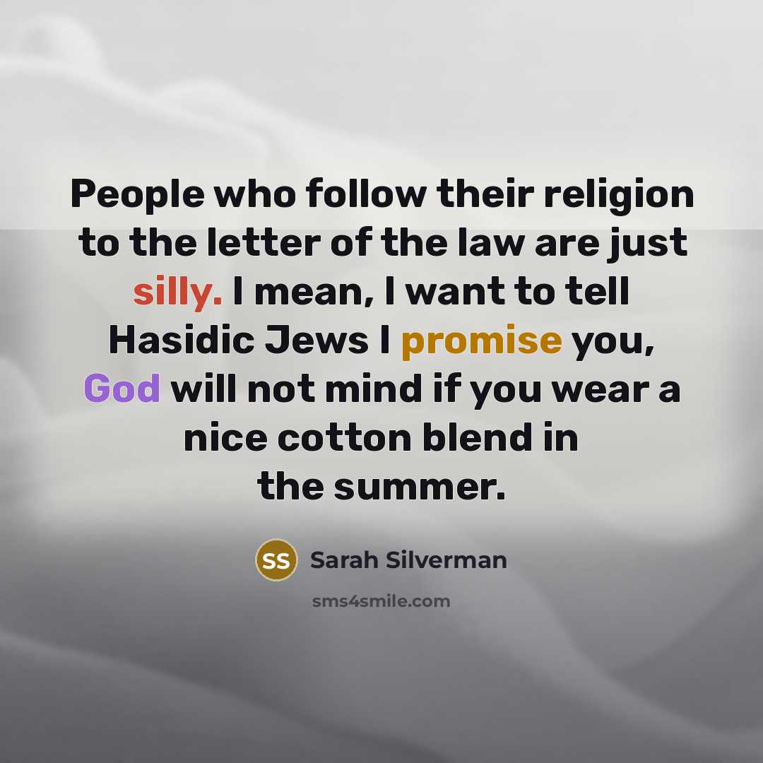 “People who follow their religion to the letter of the…” quote by Sarah Silverman