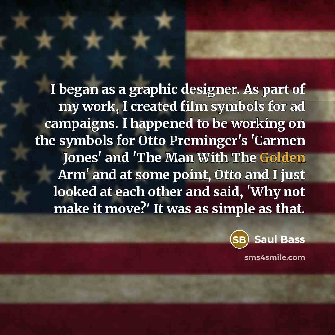 “I began as a graphic designer. As part of my…” quote by Saul Bass