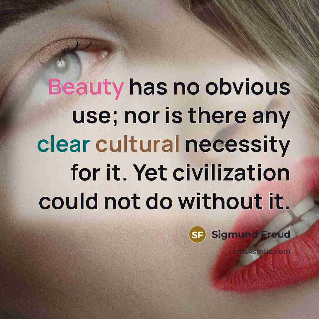“Beauty has no obvious use; nor is there any clear…” quote by Sigmund Freud