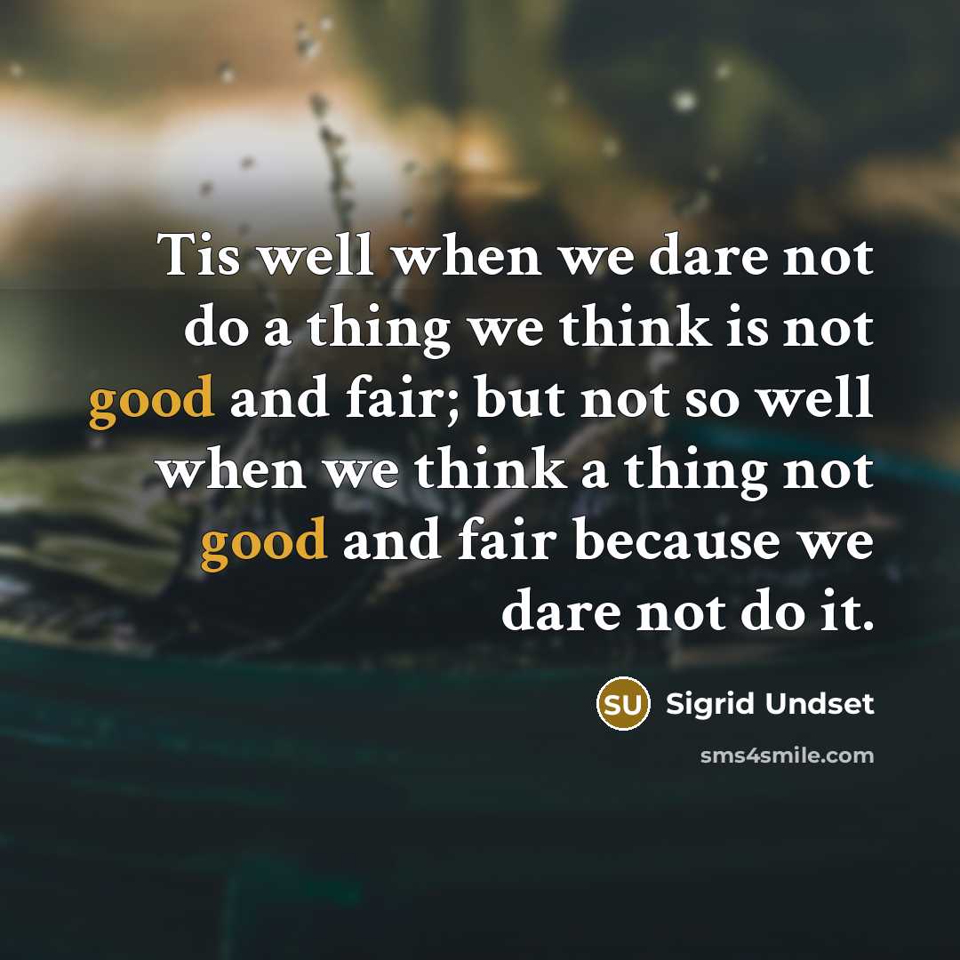 “Tis well when we dare not do a thing we…” quote by Sigrid Undset
