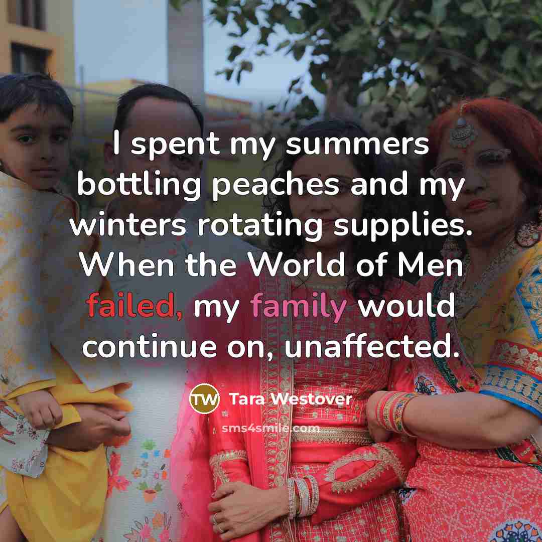 “I spent my summers bottling peaches and my winters rotating…” quote by Tara Westover