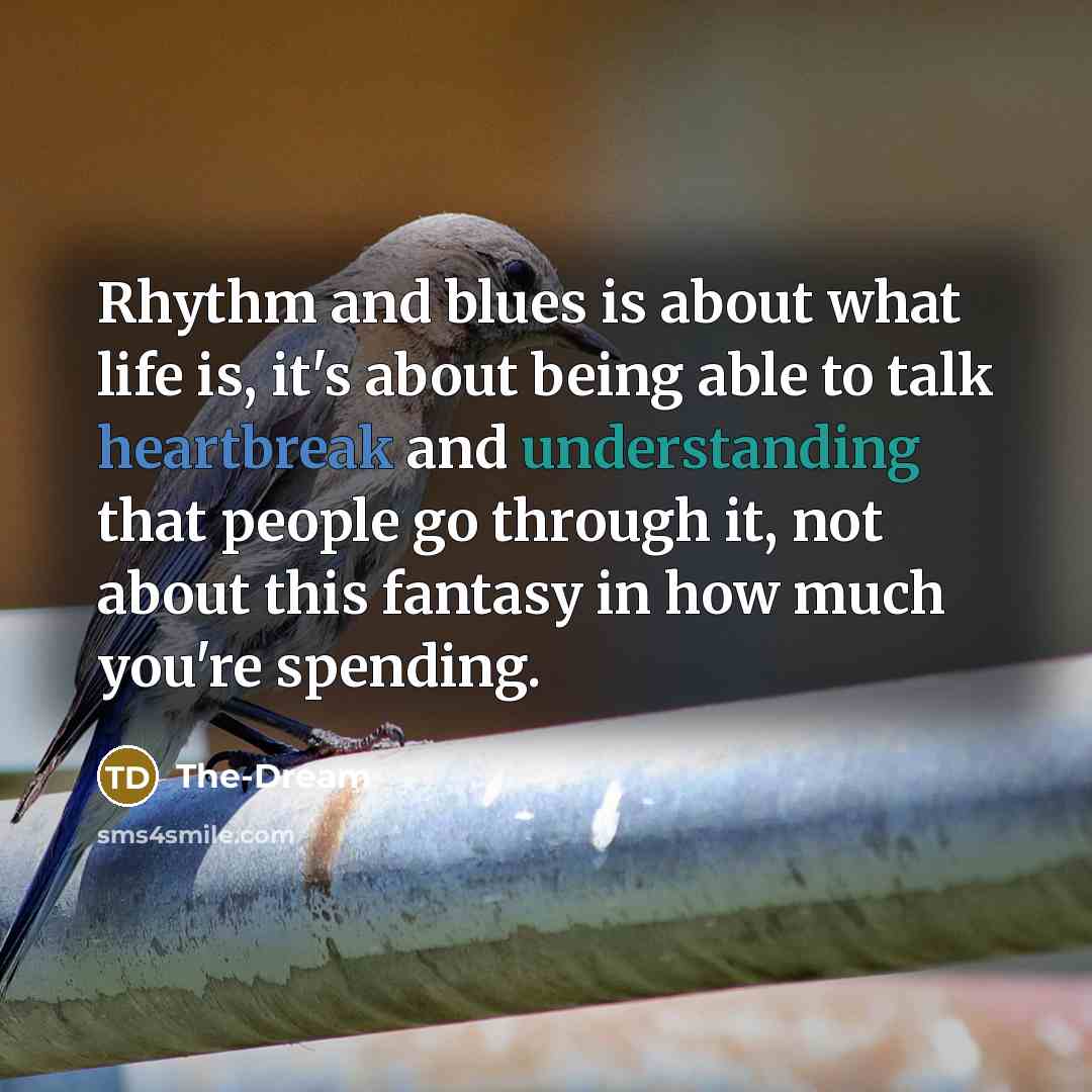 “Rhythm and blues is about what life is, it's about…” quote by The-Dream