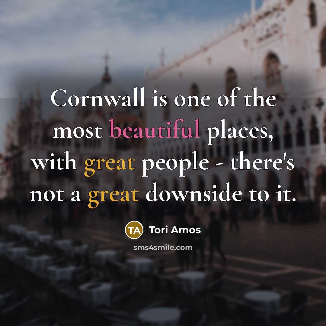 “Cornwall is one of the most beautiful places, with great…” quote by Tori Amos