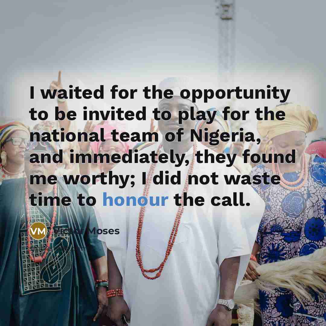 “I waited for the opportunity to be invited to play…” quote by Victor Moses