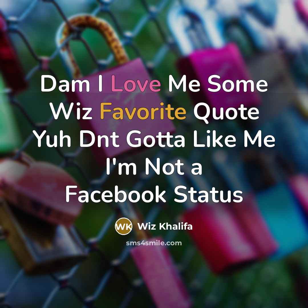 “Dam I Love Me Some Wiz Favorite Quote Yuh Dnt…” quote by Wiz Khalifa