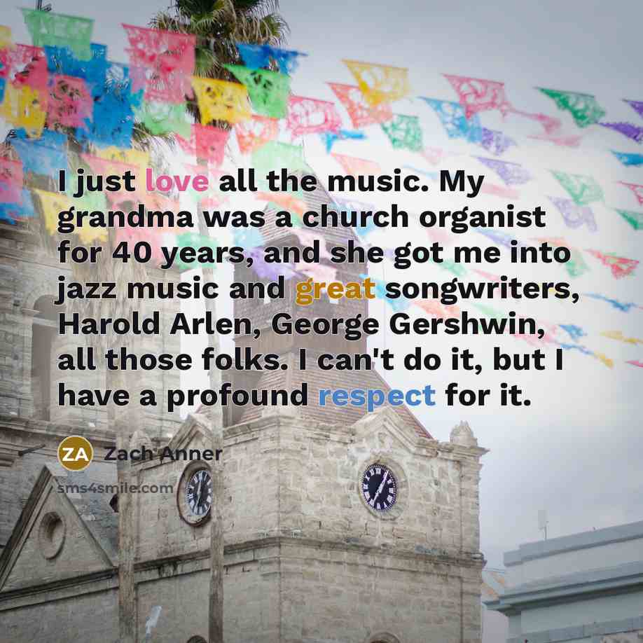 “I just love all the music. My grandma was a…” quote by Zach Anner